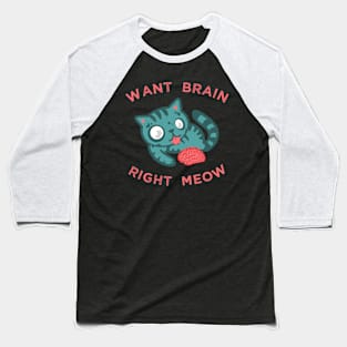 Zombie Cat Want Brain Right Meow Baseball T-Shirt